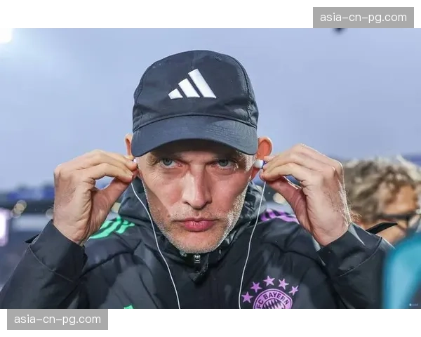 赛前新闻发布会,图赫尔回应拜仁更衣室不和传闻 赛前新闻发布会,图赫尔回应拜仁更衣室不和传闻